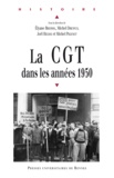 Michel Dreyfus et Elyane Bressol - La CGT dans les années 1950.