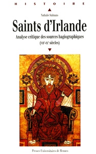 Nathalie Stalmans - Saints d'Irlande - Analyse critique des sources hagiographiques (VIIe-IXe siècles).