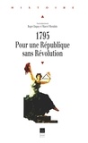 Roger Dupuy - 1795, pour une République sans Révolution.