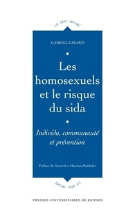 Gabriel Girard - Les homosexuels et le risque du sida - Individu, communauté et prévention.