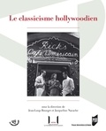 Jean-Loup Bourget et Jacqueline Nacache - Le classicisme hollywoodien.