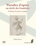Pauline Beaucé - Parodies d'opéra au siècle des Lumières - Evolution d'un genre comique.