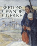 Didier Guyvarc'h et Yann Lagadec - Les Bretons et la Grande Guerre - Images et histoire.