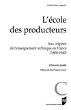 Stéphane Lembré - L'école des producteurs - Aux origines de l'enseignement technique (1800-1940).