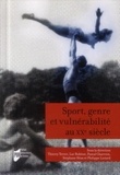 Thierry Terret et Luc Robène - Sport, genre et vulnérabilité au XXe siècle.