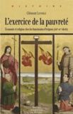 Clément Lenoble - L'exercice de la pauvreté - Economie et religion chez les franciscains d'Avignon (XIIIe-XVe siècle).
