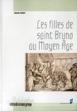 Quentin Rochet - Les filles de saint Bruno au Moyen Age - Les moniales cartusiennes et l'exemple de la chartreuse de Prémol (XIIe-XVe siècle.