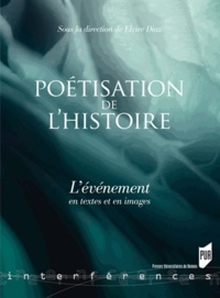 Elvire Diaz - Poétisation de l'histoire - L'événement en textes et en images.