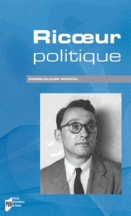 Pierre-Olivier Monteil - Ricoeur politique.