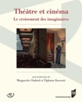 Marguerite Chabrol et Tiphaine Karsenti - Théâtre et cinéma - Le croisement des imaginaires.