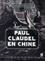 Pierre Brunel et Yvan Daniel - Paul Claudel en Chine.