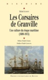 Michel Aumont - Les Corsaires de Granville - Une culture du risque maritime (1688-1815).