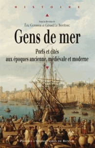 Eric Guerber et Gérard Le Bouëdec - Gens de mer - Ports et cités aux époques ancienne, médiévale et moderne.
