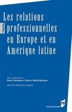 Anne Dufresne et Nicole Maggi-Germain - Les relations professionnelles en Europe et en Amérique latine.