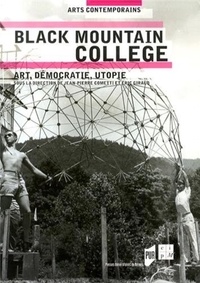 Jean-Pierre Cometti et Eric Giraud - Black Mountain College - Art, démocratie, utopie.