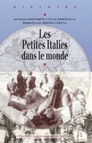Marie-Claude Blanc-Chaléard et Antonio Bechelloni - Les Petites Italies dans le monde.