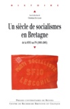 Christian Bougeard - Un siècle de socialisme en Bretagne - De la SFIO au PS (1905-2005).