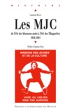Laurent Besse - Les MJC 1959-1981 - De l'été des blousons noirs à l'été des Minguettes.