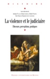 Antoine Follain et Bruno Lemesle - La violence et le judiciaire du Moyen Age à nos jours - Discours, perceptions, pratiques.
