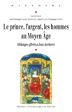 Jean-Christophe Cassard - Le prince, l'argent, les hommes au Moyen-Age - Mélanges offerts à Jean Kerhervé.