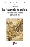 Frédéric Caille - La Figure du Sauveteur - Naissance du citoyen secoureur en France (1780-1914).