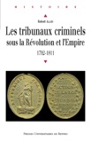 Robert Allen - Les tribunaux criminels sous la Révolution et l'Empire - 1792-1811.