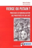 Marion Giraldou - Vierge ou putain ? - Processus de marginalisation des prostituées de San José.