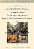 Arnaud Gasnier et Nathalie Lemarchand - Le commerce dans tous ses états - Espaces marchands et enjeux de société.