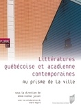 Anne-Yvonne Julien - Littératures québécoise et acadienne contemporaines - Au prisme de la ville.