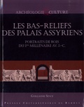 Guillaume Sence - Les bas-reliefs des palais assyriens - Portraits de rois du Ier millénaire avant J-C.