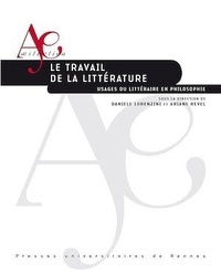 Daniele Lorenzini et Ariane Revel - Le travail de la littérature - Usages du littéraire en philosophie.