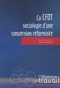 Cécile Guillaume - La CFDT : sociologie d'une conversion réformiste.