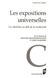Christiane Demeulenaere-Douyère et Liliane Hilaire-Pérez - Les expositions universelles - Les identités au défi de la modernité.