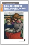 Marie-France Faure - Lire au collège - Savoir interpréter les textes et savoir en parler.