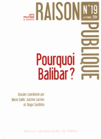 Marie Gaille et Justine Lacroix - Raison Publique N° 19, automne 2014 : Pourquoi Balibar ?.