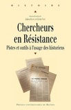 Julien Blanc et Cécile Vast - Chercheurs en Résistance - Pistes et outils à l'usage des historiens.