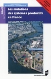Guy Baudelle et Jacques Fache - Les mutations des systèmes productifs en France.