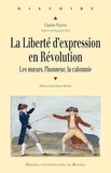 Charles Walton - La liberté d'expression en Révolution - Les moeurs, l'honneur, la calomnie.