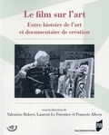 Valentine Robert et Laurent Le Forestier - Le film sur l'art - Entre histoire de l'art et documentaire de création.
