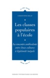 Christophe Delay - Les classes populaires à l'école - La rencontre ambivalente entre deux cultures à légitimité inégale.
