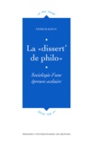 Patrick Rayou - La "Dissert De Philo". Sociologie D'Une Epreuve Scolaire.