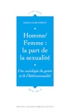 Marie-Laure Déroff - Homme/Femme : la part de la sexualité - Une sociologie du genre et de l'hétérosexualité.