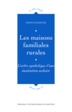 Franck Sanselme - Les Maisons Familiales Rurales. L'Ordre Symbolique D'Une Institution Scolaire.