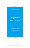 Charles Illouz - La parole ou la vie - Valeur et dette de Mélanésie.