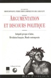 Simone Bonnafous et Pierre Chiron - Argumentation et discours politique - Antiquité grecque et latine, Révolution française, Monde contemporain.