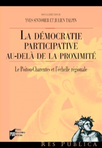 Yves Sintomer et Julien Talpin - La démocratie participative au-delà de la proximité - Le Poitou-Charentes et l'échelle régionale.