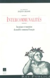 Jacques Caillosse - Intercommunalités - Invariance et mutation du modèle communal français.