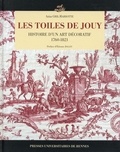 Aziza Gril-Mariotte - Les toiles de Jouy - Histoire d'un art décoratif 1760-1821.