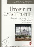Jean-Paul Engélibert et Raphaëlle Guidée - La Licorne N° 114/2015 : Utopie et catastrophe - Revers et renaissances de l'utopie (XVIe-XXIe siècles).