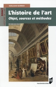 Guillaume Glorieux - L'histoire de l'art - Objet, sources et méthodes.